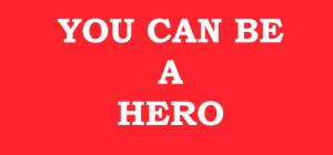 You can be a Hero